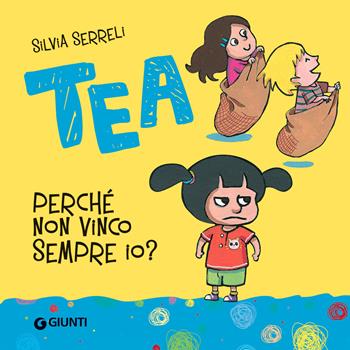 Perché non vinco sempre io? Tea. Ediz. illustrata - Silvia Serreli - Libro Giunti Editore 2022, Tea | Libraccio.it