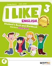 I like English. Gold. With Student's book, Active book 1, Exercise book. Per la Scuola elementare. Con e-book. Con espansione online. Vol. 3