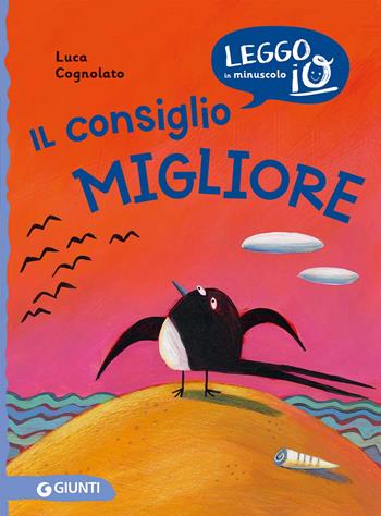 Il consiglio migliore. Ediz. a colori - Luca Cognolato - Libro Giunti Editore 2023, Leggo io in minuscolo | Libraccio.it