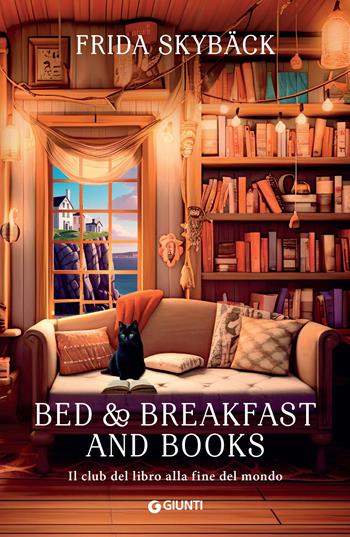 Bed & breakfast and books. Il club del libro alla fine del mondo - Frida Skybäck - Libro Giunti Editore 2024, A | Libraccio.it