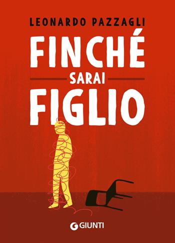 Finché sarai figlio - Leonardo Pazzagli - Libro Giunti Editore 2024 | Libraccio.it