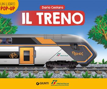 Il treno. Trenitalia. Un libro pop-up. Ediz. a colori - Dario Cestaro - Libro Giunti Editore 2023, Libri pop-up | Libraccio.it
