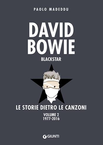 David Bowie. Blackstar. Le storie dietro le canzoni. Vol. 2: 1977-2016 - Paolo Madeddu - Libro Giunti Editore 2022, Bizarre. Storie dietro le canzoni | Libraccio.it