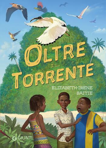 Oltre il torrente - Baitie Elizabeth-Irene - Libro Giunti Editore 2024 | Libraccio.it