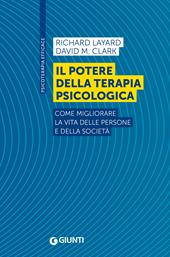 Il potere della terapia psicologica. Come migliorare la vita delle persone e della società