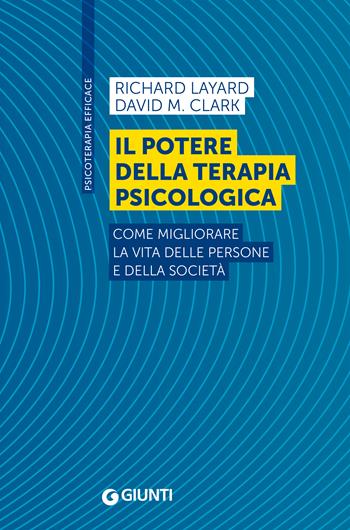 Il potere della terapia psicologica. Come migliorare la vita delle persone e della società - Richard Layard, David M. Clark - Libro Giunti Psychometrics 2022 | Libraccio.it