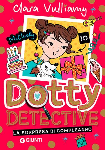 La sorpresa di compleanno. Dotty detective - Clara Vulliamy - Libro Giunti Editore 2022 | Libraccio.it