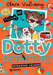Operazione vacanze. Dotty detective. Vol. 6