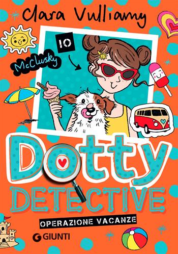 Operazione vacanze. Dotty detective. Vol. 6 - Clara Vulliamy - Libro Giunti Editore 2022 | Libraccio.it