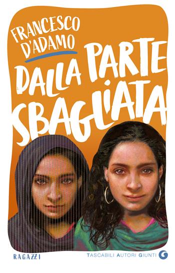 Dalla parte sbagliata. La speranza dopo Iqbal - Francesco D'Adamo - Libro Giunti Editore 2023, TAG. Tascabili autori Giunti | Libraccio.it