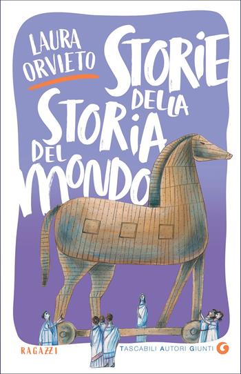 Storie della storia del mondo - Laura Orvieto - Libro Giunti Editore 2022, TAG. Tascabili autori Giunti | Libraccio.it