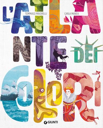 L'atlante dei colori - Tommaso Maiorelli - Libro Giunti Editore 2023, Punti di vista. Ragazzi | Libraccio.it