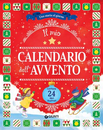 Il mio calendario dell'Avvento. Una storia al giorno  - Libro Giunti Editore 2022, I libri di Natale | Libraccio.it