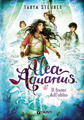 Il fiume dell'oblio. Alea Aquarius. Vol. 6 - Tanya Stewner - Libro Giunti Editore 2023 | Libraccio.it