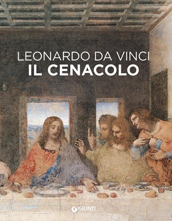 Leonardo da Vinci. Il Cenacolo. Ediz. a colori - Domenico Laurenza, Carlo Pedretti, Rodolfo Papa - Libro Giunti Editore 2022 | Libraccio.it