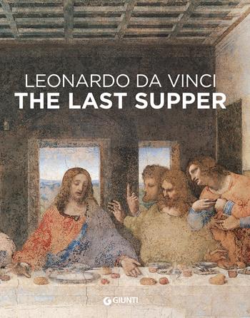 Leonardo da Vinci. Il Cenacolo. Ediz. inglese - Domenico Laurenza, Carlo Pedretti, Rodolfo Papa - Libro Giunti Editore 2022 | Libraccio.it