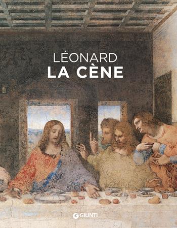 Leonardo da Vinci. Il Cenacolo. Ediz. francese - Domenico Laurenza, Carlo Pedretti, Rodolfo Papa - Libro Giunti Editore 2022 | Libraccio.it