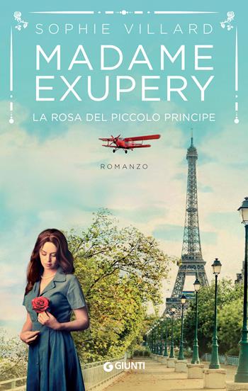 Madame Exupéry. La rosa del piccolo principe - Sophie Villard - Libro Giunti Editore 2023, A | Libraccio.it