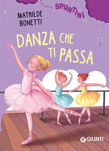Danza che ti passa! Ediz. ad alta leggibilità - Mathilde Bonetti - Libro Giunti Editore 2023, Spuntini | Libraccio.it