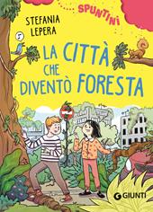 La città che diventò foresta. Ediz. ad alta leggibilità