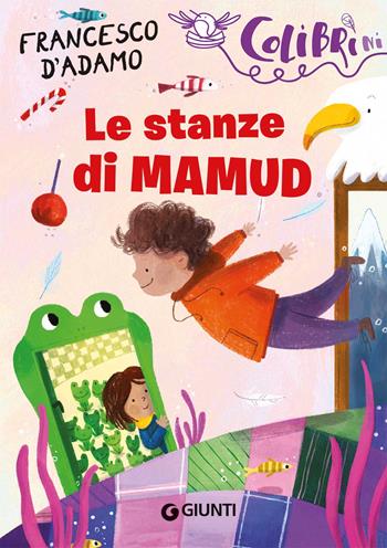 Le stanze di Mamud - Francesco D'Adamo - Libro Giunti Editore 2023, Colibrìni | Libraccio.it
