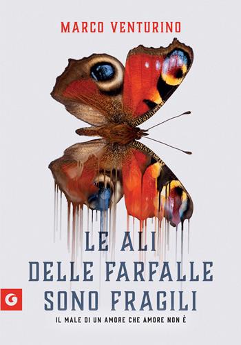 Le ali delle farfalle sono fragili - Marco Venturino - Libro Giunti Editore 2023, Scrittori Giunti | Libraccio.it