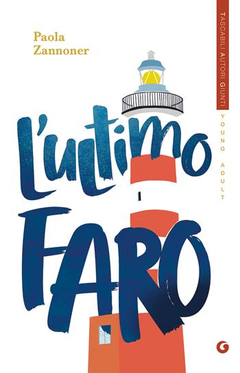L'ultimo faro - Paola Zannoner - Libro Giunti Editore 2023, Tascabili autori Giunti YA | Libraccio.it