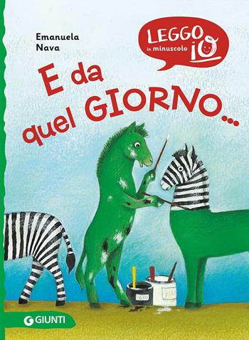 E da quel giorno.... Ediz. a colori - Emanuela Nava - Libro Giunti Editore 2023, Leggo io in minuscolo | Libraccio.it