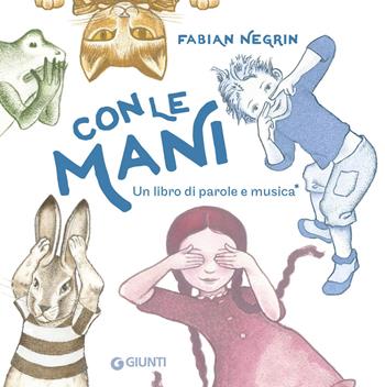 Con le mani. Un libro di parole e musica. Ediz. a colori. Con canzone scaricabile con QR code - Fabian Negrin - Libro Giunti Editore 2023 | Libraccio.it