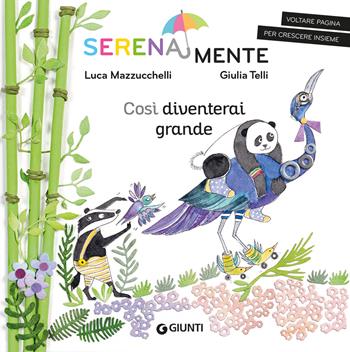 Così diventerai grande - Luca Mazzucchelli, G. Telli - Libro Giunti Editore 2023, SerenaMente | Libraccio.it