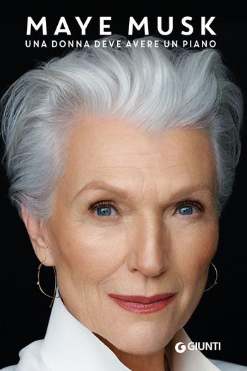 Una donna deve avere un piano - Maye Musk - Libro Giunti Editore 2023 | Libraccio.it