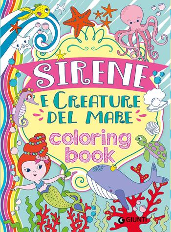 Sirene e creature del mare. Coloring book. Ediz. illustrata  - Libro Giunti Editore 2023, Tempo libero e divertimento | Libraccio.it