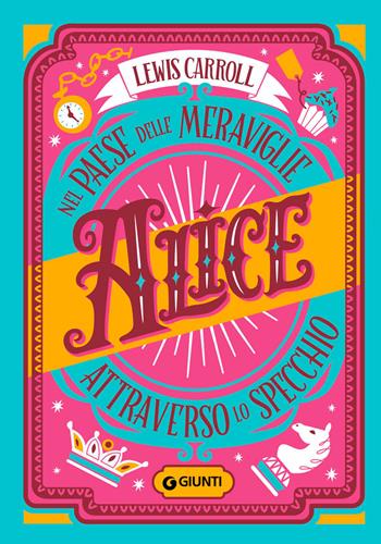 Alice nel paese delle meraviglie-Alice attraverso lo specchio - Lewis Carroll - Libro Giunti Editore 2023, Le Strenne | Libraccio.it