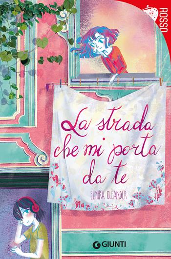 La strada che mi porta da te - Elmira Oleander - Libro Giunti Editore 2023, Rosso | Libraccio.it
