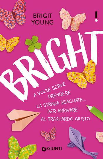 Bright. A volte serve prendere la strada sbagliata... per arrivare al traguardo giusto - Brigit Young - Libro Giunti Editore 2023, Link | Libraccio.it