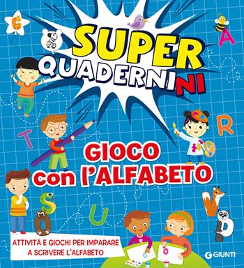 Gioco con l'alfabeto. Superquadernini. Attività e giochi per imparare a scrivere le prime lettere. Ediz. a colori - Valentina Cammilli - Libro Giunti Editore 2023 | Libraccio.it