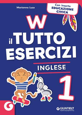 W il tutto esercizi. Inglese. Per la Scuola elementare. Con QRCode. Vol. 1 - Marianna Luce - Libro Giunti Scuola 2023 | Libraccio.it