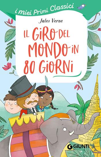 Il giro del mondo in 80 giorni - Jules Verne - Libro Giunti Editore 2023, I miei primi classici | Libraccio.it