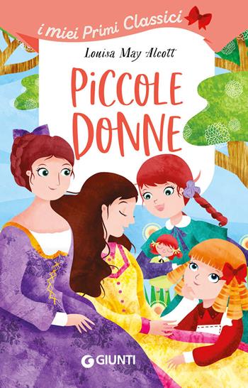 Piccole donne - Louisa May Alcott - Libro Giunti Editore 2023, I miei primi classici | Libraccio.it