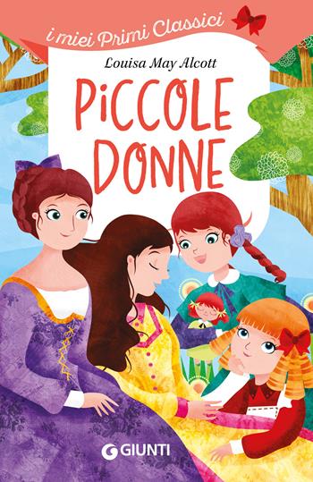 Piccole donne - Louisa May Alcott - Libro Giunti Editore 2023, I miei primi classici | Libraccio.it