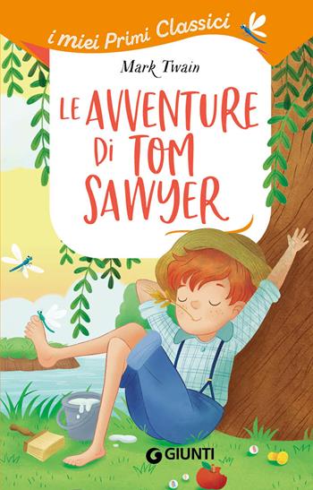 Le avventure di Tom Sawyer - Mark Twain - Libro Giunti Editore 2023, I miei primi classici | Libraccio.it