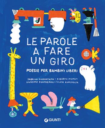 Le parole a fare un giro. Poesie per bambini liberi - Silvia Roncaglia, Roberto Piumini, Giuseppe Pontremoli - Libro Giunti Editore 2023, Le Strenne | Libraccio.it