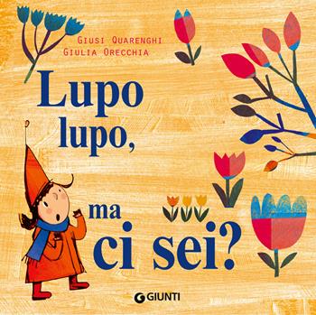 Lupo lupo, ma ci sei? Ediz. a colori - Giusi Quarenghi, Giulia Orecchia - Libro Giunti Editore 2024 | Libraccio.it