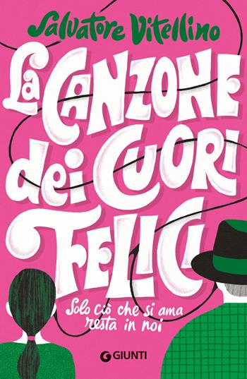 La canzone dei cuori felici. Solo ciò che si ama resta in noi - Salvatore Vitellino - Libro Giunti Editore 2024 | Libraccio.it