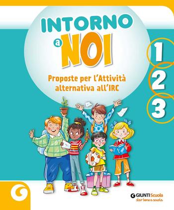 Intorno a noi. Proposte per l’Attività alternativa all’IRC. Per la 1 ?, la 2 ? e la 3 ? classe della Scuola elementare. Con e-book. Con espansione online  - Libro Giunti Scuola 2023 | Libraccio.it