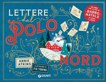 Lettere dal Polo Nord. Ediz. a colori - Annie Atkins - Libro Giunti Editore 2024, I libri di Natale | Libraccio.it