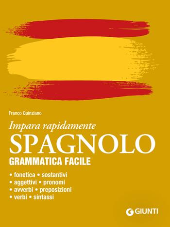 Spagnolo. Grammatica facile - Franco Quinziano - Libro Giunti Editore 2023, Impara rapidamente | Libraccio.it
