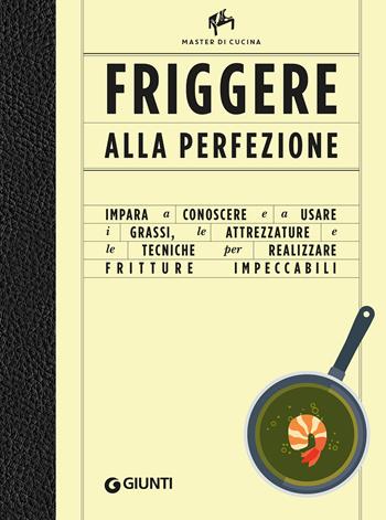 Friggere alla perfezione. Ediz. illustrata - Allan Bay - Libro Giunti Editore 2023, Master di cucina | Libraccio.it