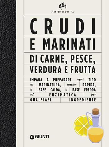 Crudi e marinati di carne, pesce, verdura e frutta. Ediz. a colori - Alberto Citterio, Shamira Gatta - Libro Giunti Editore 2023, Master di cucina | Libraccio.it