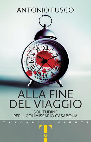 Alla fine del viaggio. Solitudine per il commissario Casabona - Antonio Fusco - Libro Giunti Editore 2024, Tascabili Giunti | Libraccio.it